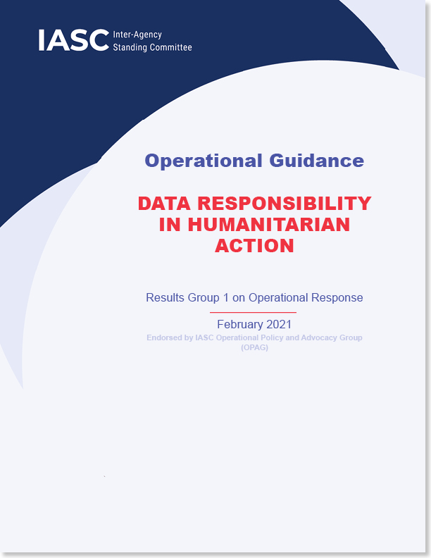 IASC Operational Guidance: Data Responsibility in Humanitarian Action (Feb 2021)